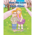 How We Love Each Other: A Brother and Sister's Love