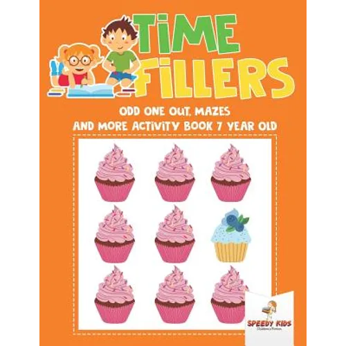 Time Fillers: Odd One Out, Mazes and More Activity Book 7 Year Old