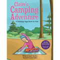 Claire's Camping Adventure: A Camping Yoga Book for Kids