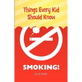Things Every Kid Should Know: Smoking!