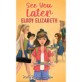 See You Later, Elody Elizabeth