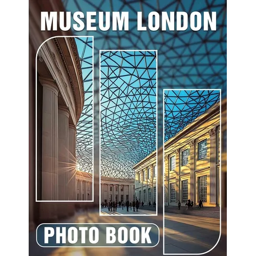 Museum London Photo Book: Explore Iconic Artifacts Through 40 Stunning Images Capturing London's Cultural Heritage