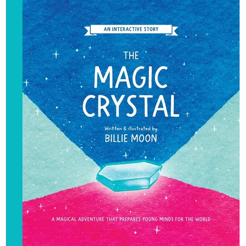 The Magic Crystal: A magical adventure that prepares young minds for the world