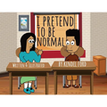 I Pretend to Be Normal