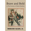 Brave and Bold or the Fortunes of Robert Rushton