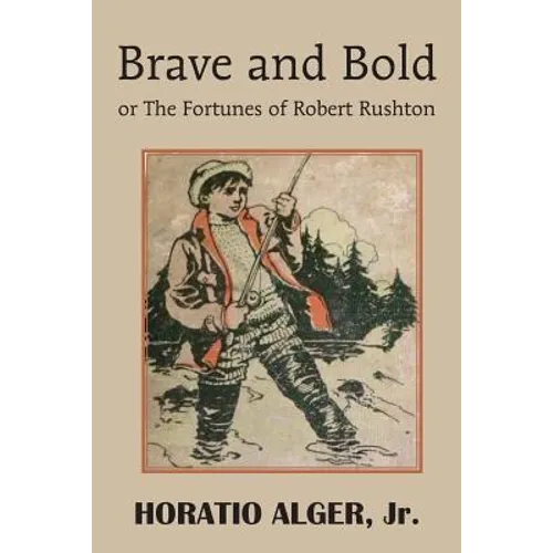Brave and Bold or the Fortunes of Robert Rushton