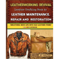 Leatherworking Revival: Leather Crafting Book to Leather Maintenance, Repair and Restoration: Breathing New Life into Old Leather Item