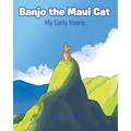 Banjo the Maui Cat: My Early Years