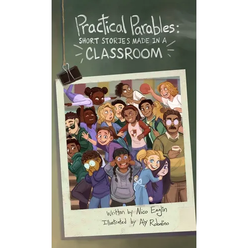 Practical Parables: Shorts Stories Made in a Classroom