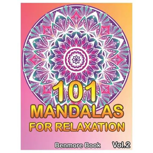 101 Mandalas For Relaxation: Big Mandala Coloring Book for Adults 101 Images Stress Management Coloring Book For Relaxation, Meditation, Happiness