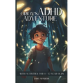 Orion's ADHD Adventure: With activities for 8-12 year olds