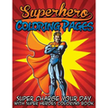 Superhero Coloring Pages (Super Charge Your Day with Super Heroes Coloring Book)