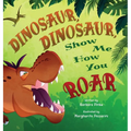 Dinosaur, Dinosaur, Show Me How You Roar