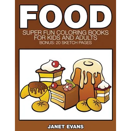 Food: Super Fun Coloring Books for Kids and Adults (Bonus: 20 Sketch Pages)