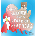 Furry Weather and a Storm of Feathers