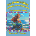 Mirabelle Milton and the button fairies: The Mermaid's Quest