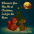Whenever You Miss Me at Christmas, Look for the Moon