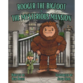 Booger the Bigfoot & The Mysterious Mansion