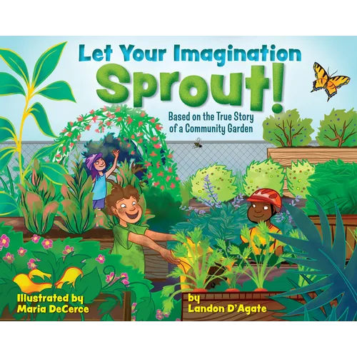 Let Your Imagination Sprout!: Based on the True Story of a Community Garden