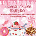 Sweet Treats Delight: A Bold & Easy Coloring Book for Kids and Teens - Did You Know Facts? Color Your Way Through a World of Tasty Desserts