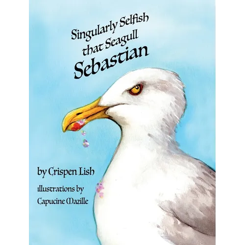 Singularly Selfish That Seagull Sebastian