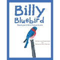 Billy Bluebird: Backyard Bird Adventure