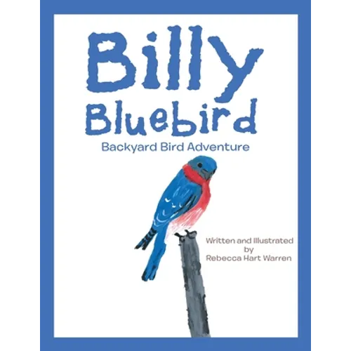 Billy Bluebird: Backyard Bird Adventure