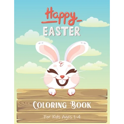 Easter Coloring Book for Kids Ages 1-4: A Fun Colouring Book Happy Easter With Cute Easter Egg, Bunny Coloring Pages, And More For Toddlers and Presch