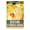 Bedtime Stories Book: The Adventures of Reddy Fox, Johnny Chuck, Peter Cottontail, Unc' Billy Possum, Jerry Muskrat...