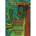 Young Robin Hood: English & Scottish Fairy Tales of Francis James Child