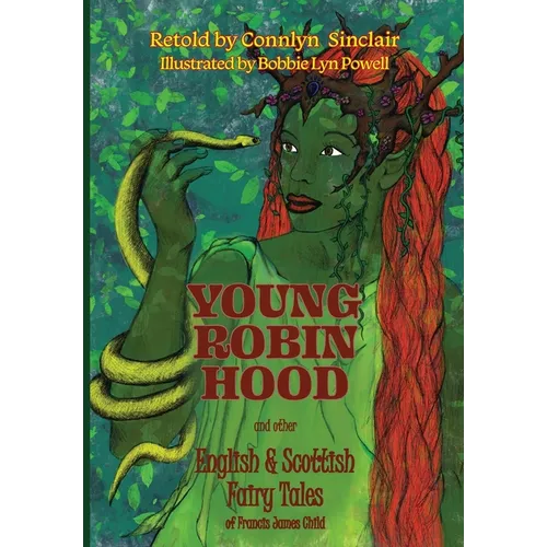 Young Robin Hood: English & Scottish Fairy Tales of Francis James Child