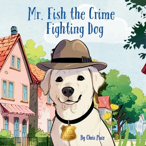 Mr. Fish, the Crime Fighting Dog - Paperback
