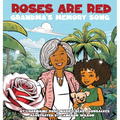 Roses Are Red: Grandma's Memory Song: A Journey With Alzheimer's