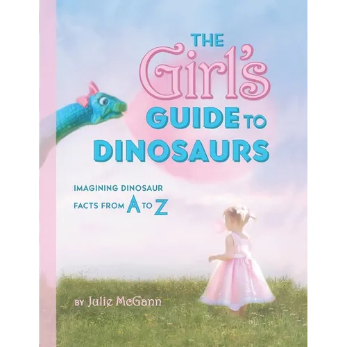 The Girl's Guide to Dinosaurs