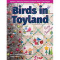 Birds in Toyland - Print-On-Demand Edition: Appliqué a Whimsical Christmas Quilt from Piece O' Cake Designs