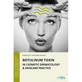 Botulinum Toxin in Cosmetic Dermatology & Skincare Practice