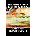The Swiss Family Robinson by Johann David Wyss, Fiction, Classics, Action & Adventure