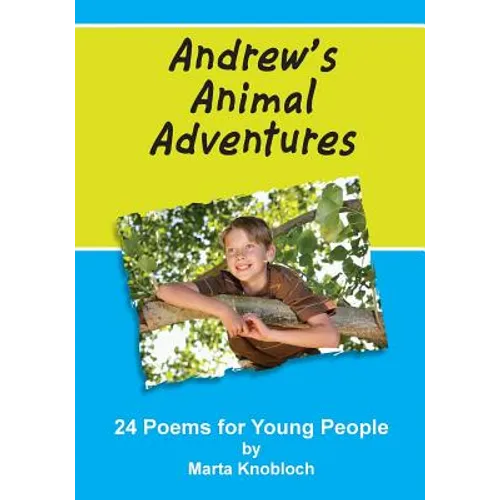 Andrew's Animal Adventures: 24 Poems for Young People