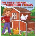 The Little Farmer on Madison Farms: The Adventure Begins