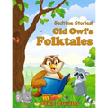 Bedtime Stories! Old Owl's Folktales: Fairy Tales, Folklore and Legends about Animals for Children