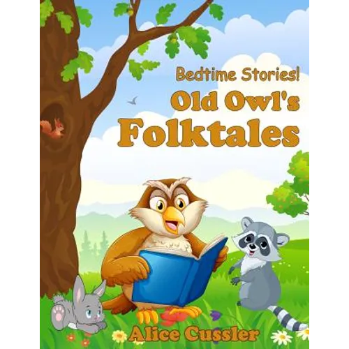 Bedtime Stories! Old Owl's Folktales: Fairy Tales, Folklore and Legends about Animals for Children