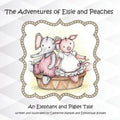 The Adventues of Elsie and Peaches: An Elephant and Piglet Tale