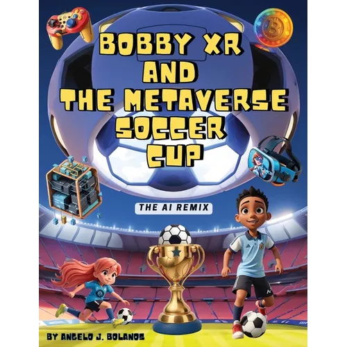 Bobby XR and the Metaverse Soccer Cup: The AI Remix - Paperback