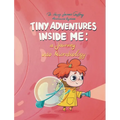 Tiny Adventures Inside Me: A Journey into Microbiology