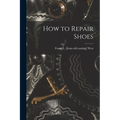 How to Repair Shoes
