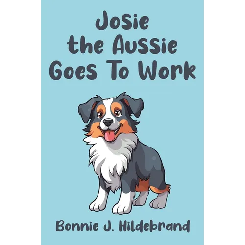 Josie the Aussie Goes To Work