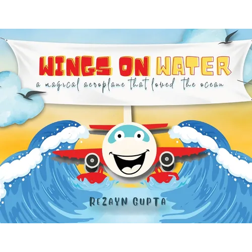 Wings on Water - A Magical Aeroplane That Loved the Ocean (Full Colour)