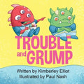 Trouble and Grump