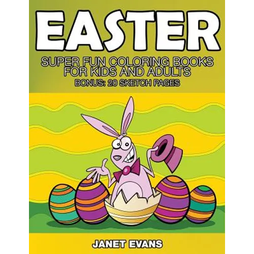 Easter: Super Fun Coloring Books for Kids and Adults (Bonus: 20 Sketch Pages)