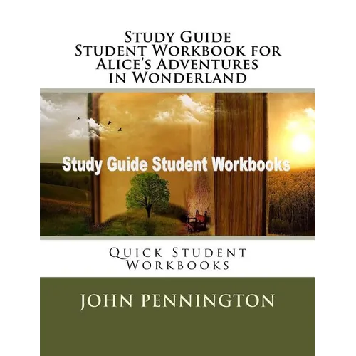 Study Guide Student Workbook for Alice's Adventures in Wonderland: Quick Student Workbooks
